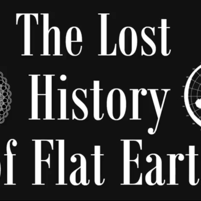 The Lost History of Flat Earth